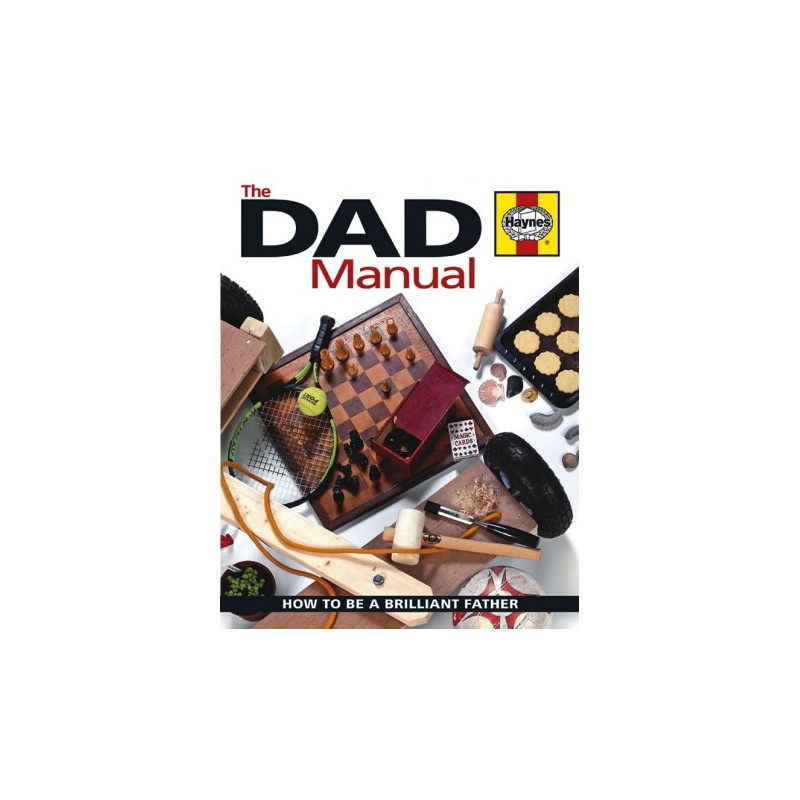 Dad Manual : How to be a great father