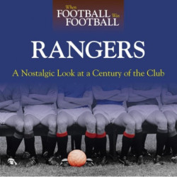 WHEN FOOTBALL WAS FOOTBALL:  RANGERS